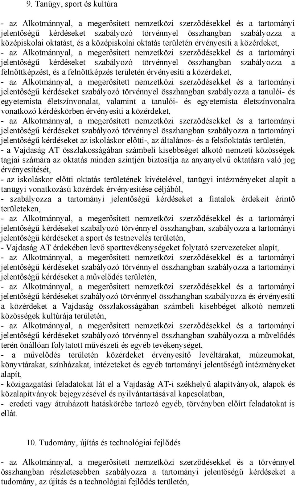 a tanulói- és egyetemista életszínvonalat, valamint a tanulói- és egyetemista életszínvonalra vonatkozó kérdéskörben érvényesíti a közérdeket, jelentőségű kérdéseket szabályozó törvénnyel összhangban