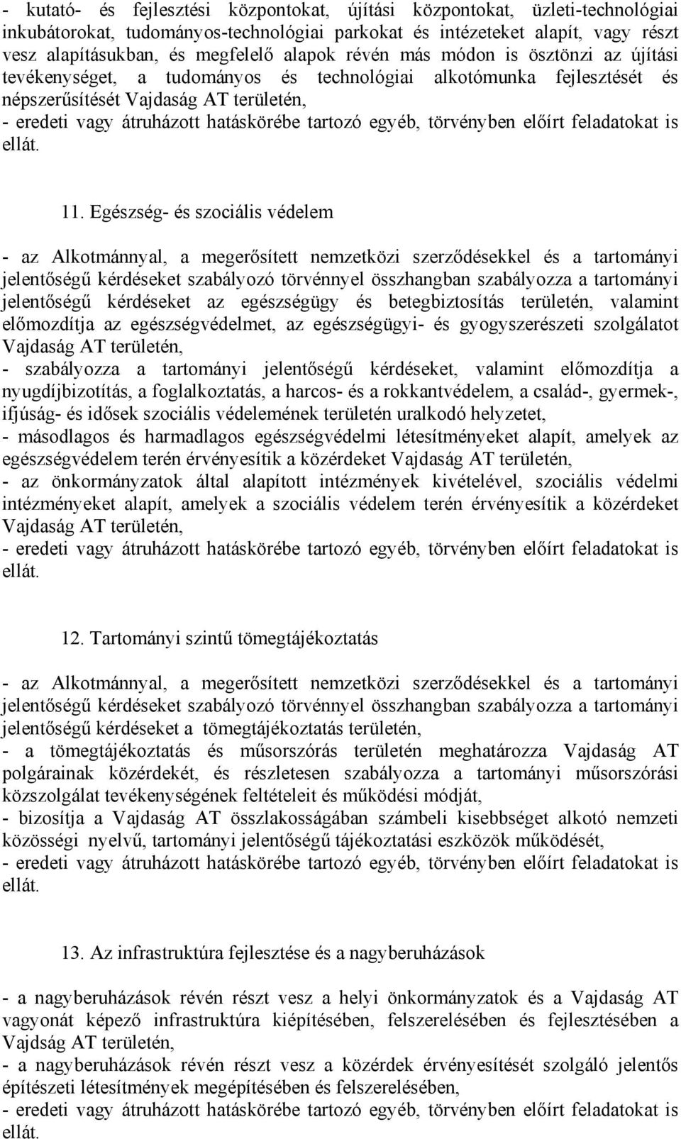 tartozó egyéb, törvényben előírt feladatokat is ellát. 11.