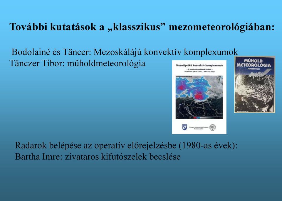 Tänczer Tibor: műholdmeteorológia Radarok belépése az