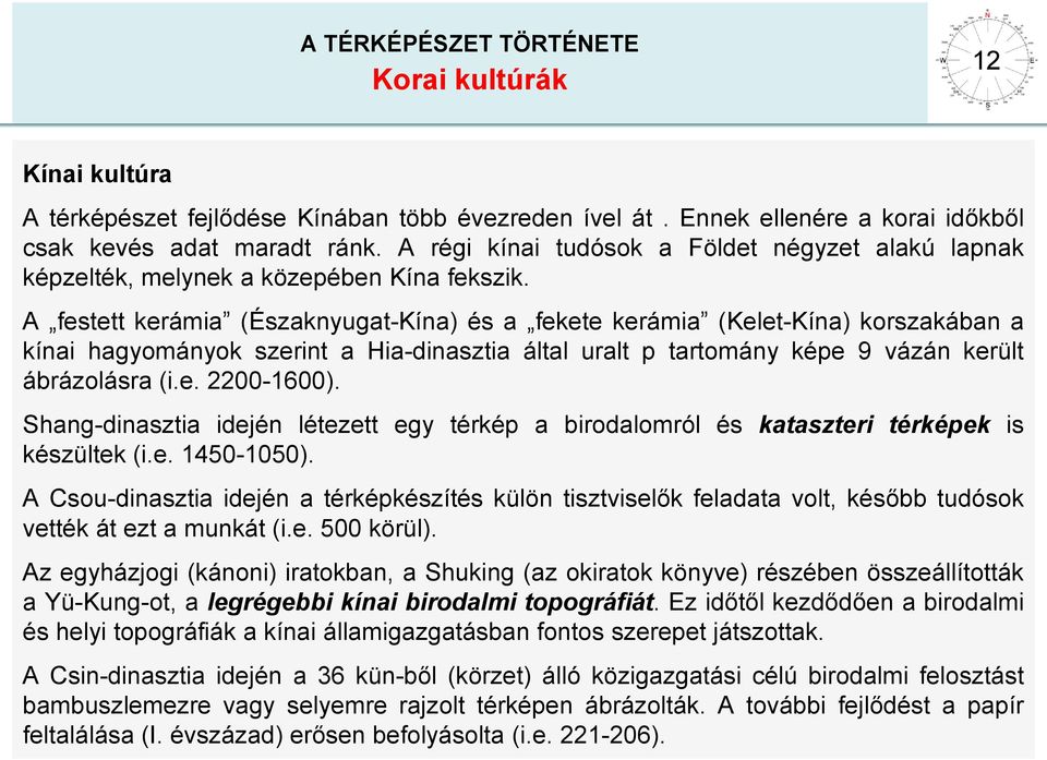 A festett kerámia (Északnyugat-Kína) és a fekete kerámia (Kelet-Kína) korszakában a kínai hagyományok szerint a Hia-dinasztia által uralt p tartomány képe 9 vázán került ábrázolásra (i.e. 2200-1600).