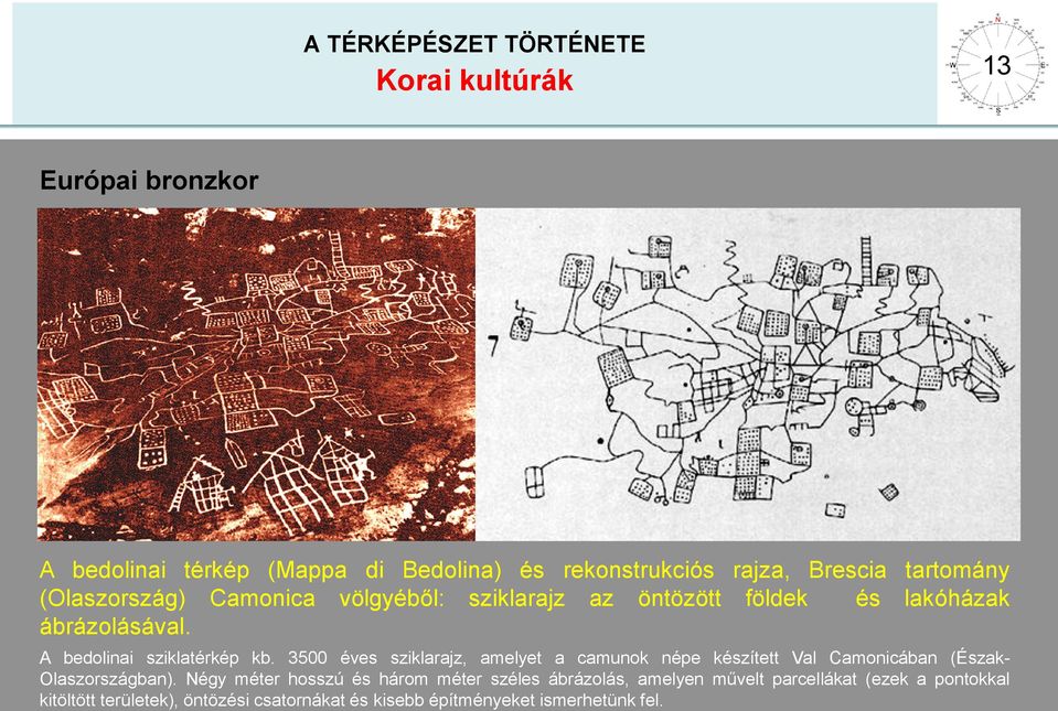 3500 éves sziklarajz, amelyet a camunok népe készített Val Camonicában (Észak- Olaszországban).