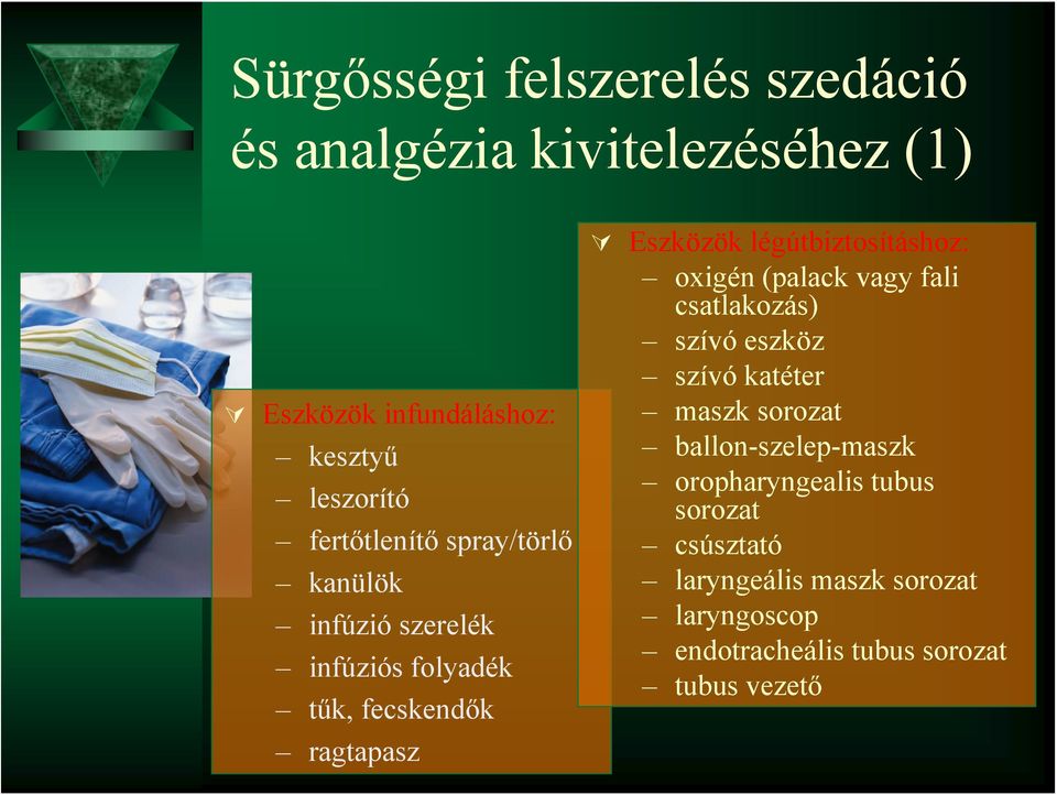 légútbiztosításhoz: oxigén (palack vagy fali csatlakozás) szívó eszköz szívó katéter maszk sorozat