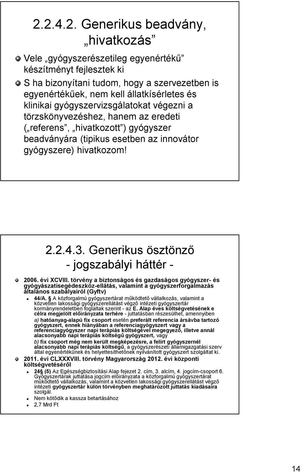 Generikus ösztönző - jogszabályi háttér - 2006. évi XCVIII.