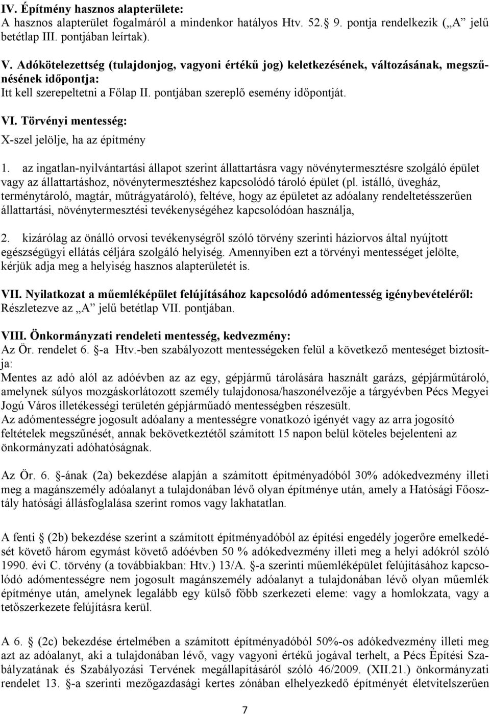 Törvényi mentesség: X-szel jelölje, ha az építmény 1.