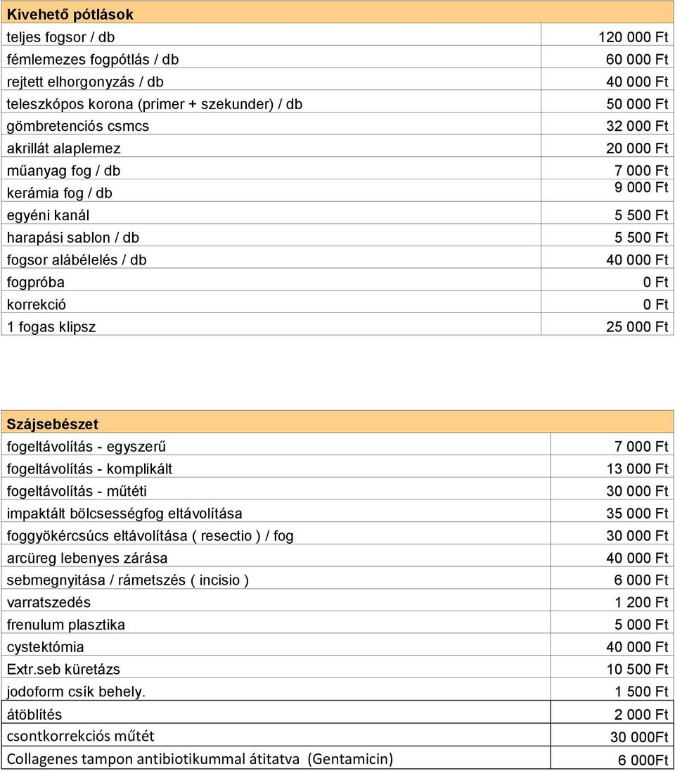 fogeltávolítás - műtéti impaktált bölcsességfog eltávolítása foggyökércsúcs eltávolítása ( resectio ) / fog arcüreg lebenyes zárása sebmegnyitása / rámetszés ( incisio ) varratszedés frenulum