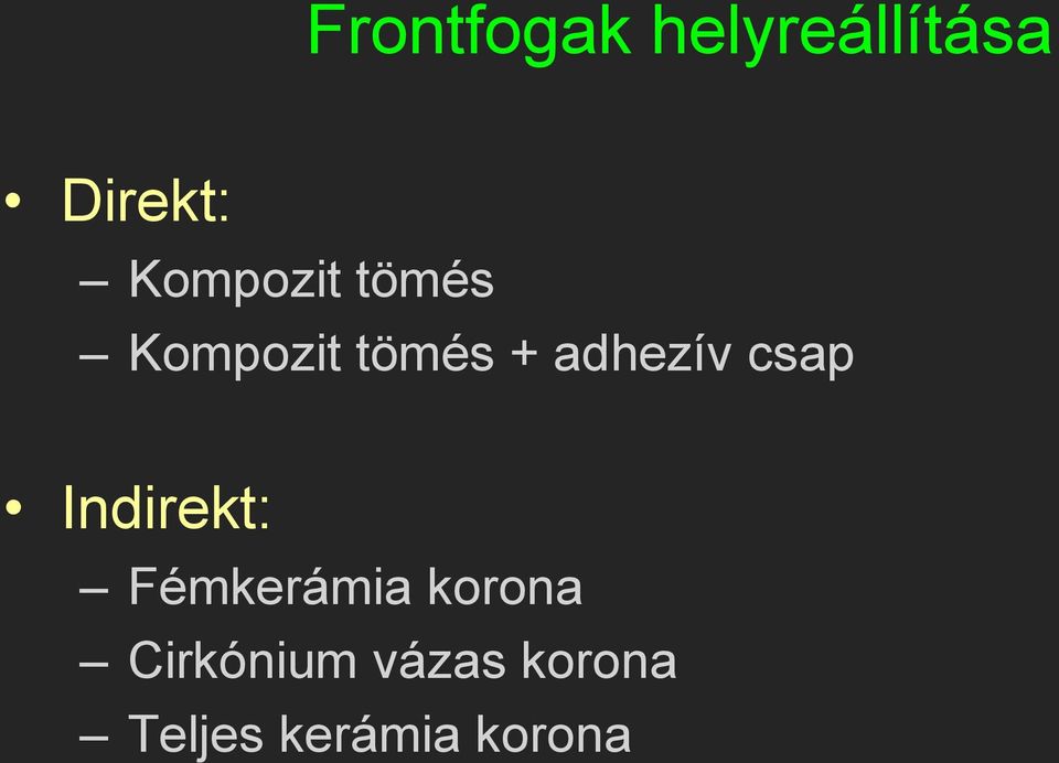 adhezív csap Indirekt: Fémkerámia