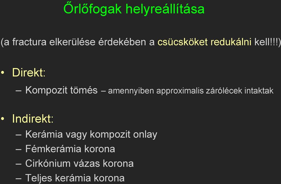 !!) Direkt: Kompozit tömés amennyiben approximalis zárólécek