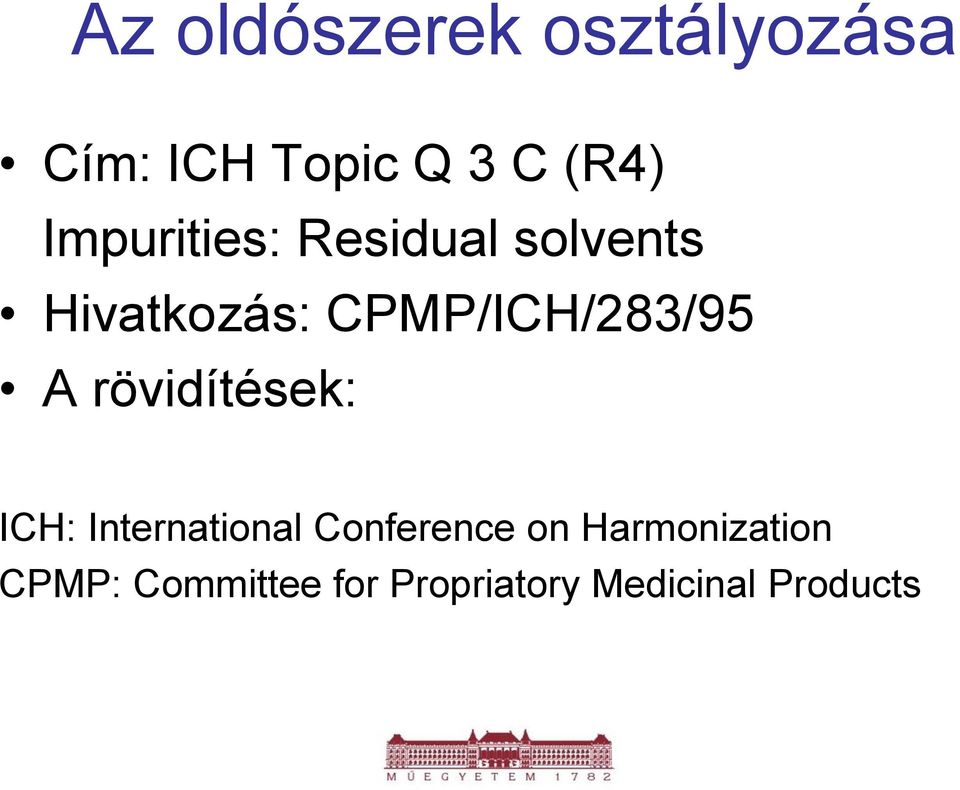 CPMP/ICH/283/95 A rövidítések: ICH: International