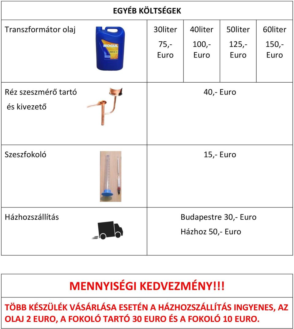 Budapestre 30,- Házhoz 50,- MENNYISÉGI KEDVEZMÉNY!