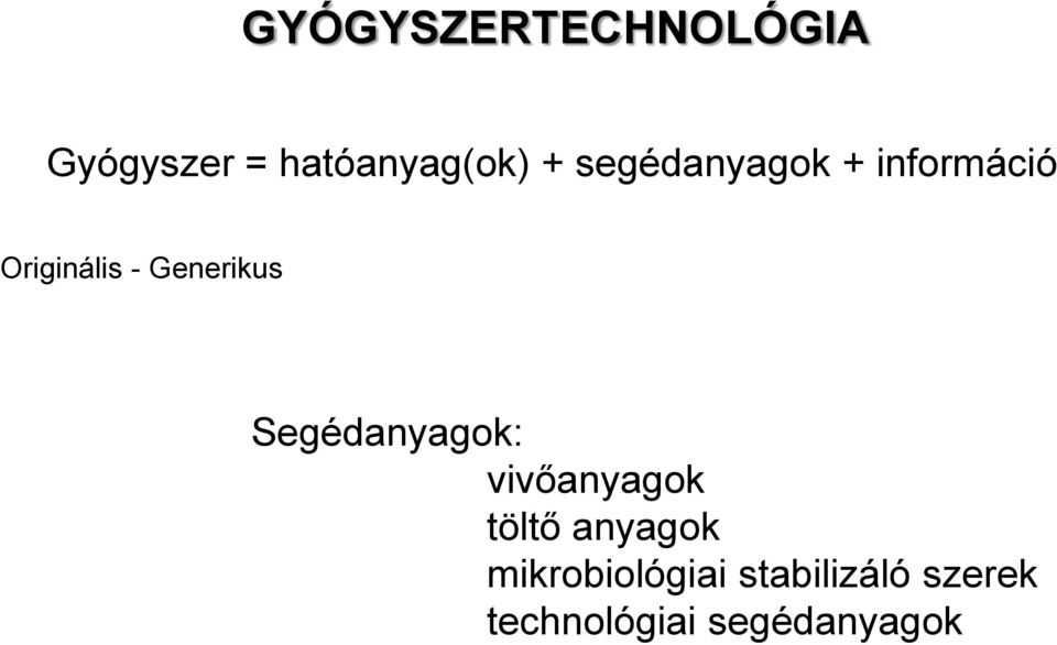 Segédanyagok: vivőanyagok töltő anyagok