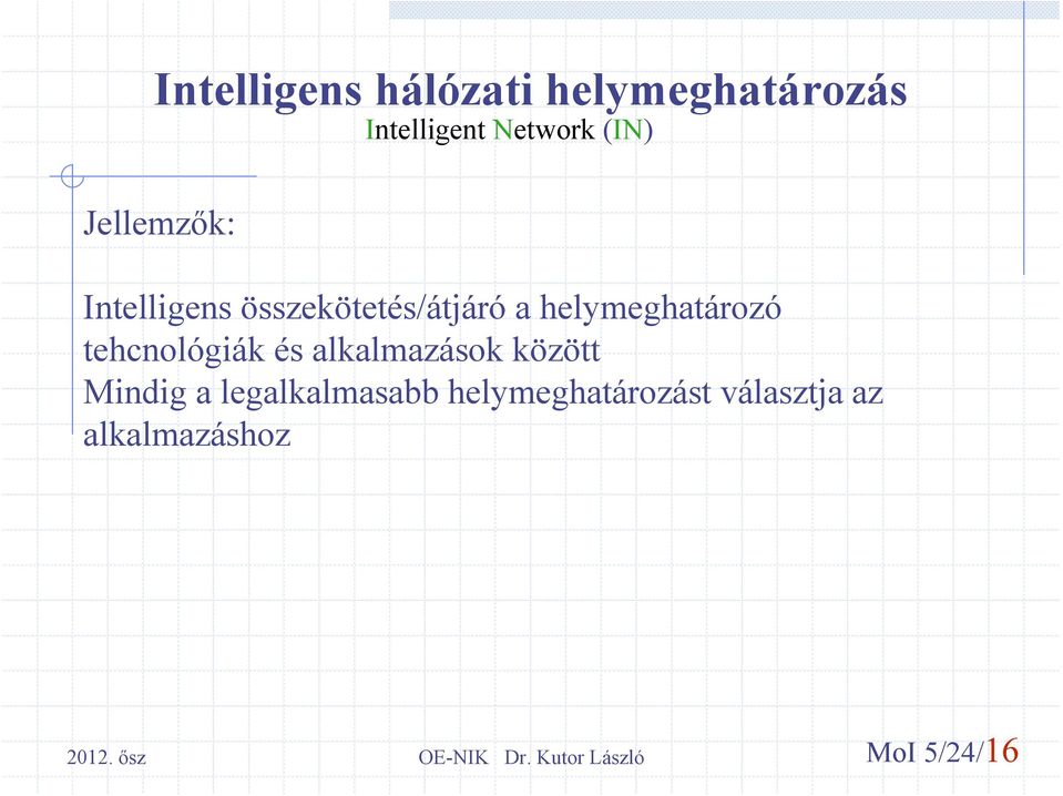 helymeghatározó tehcnológiák és alkalmazások között Mindig