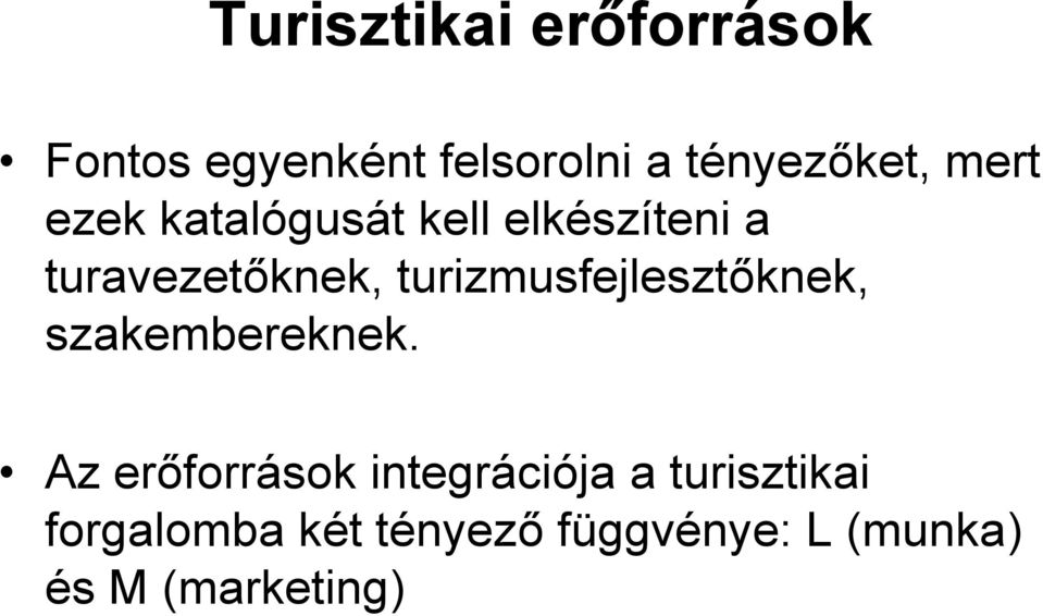 turizmusfejlesztıknek, szakembereknek.