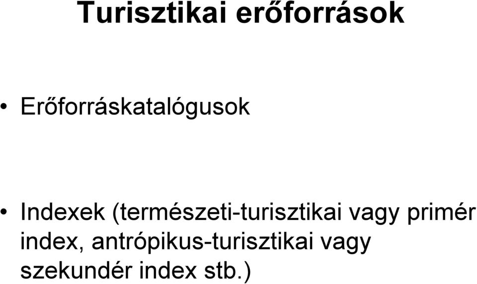 (természeti-turisztikai vagy primér