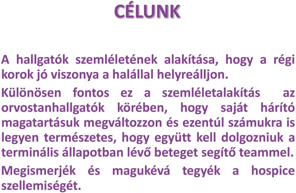 magatartásuk megváltozzon és ezentúl számukra is legyen természetes, hogy együtt kell dolgozniuk