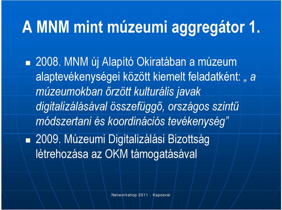 feladatként: a múzeumokban őrzött kulturális javak digitalizálásával