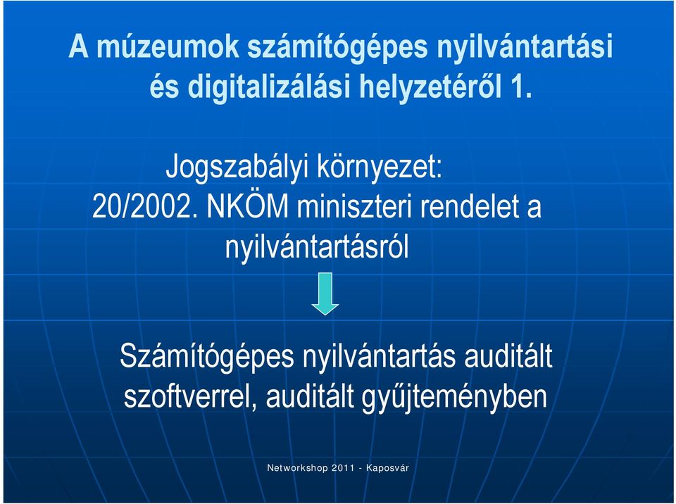 Jogszabályi környezet: 20/2002.