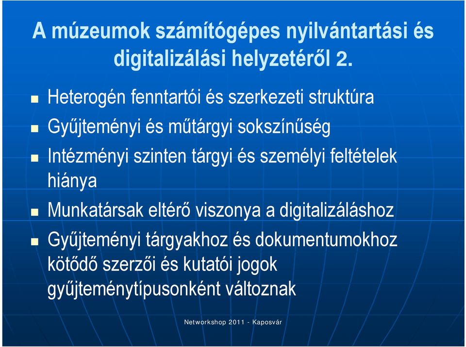 Intézményi szinten tárgyi és személyi feltételek hiánya Munkatársak eltérő viszonya a