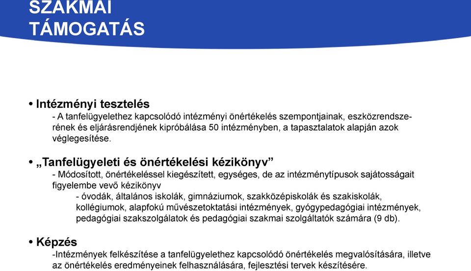 Tanfelügyeleti és önértékelési kézikönyv - Módosított, önértékeléssel kiegészített, egységes, de az intézménytípusok sajátosságait figyelembe vevő kézikönyv - óvodák, általános iskolák,