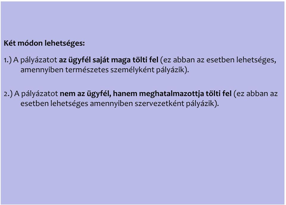 lehetséges, amennyiben természetes személyként pályázik). 2.