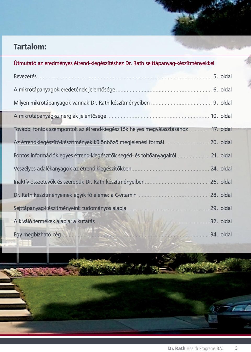 .. 17. oldal Az étrendkiegészítő-készítmények különböző megjelenési formái... 20. oldal Fontos információk egyes étrend-kiegészítők segéd- és töltőanyagairól... 21.