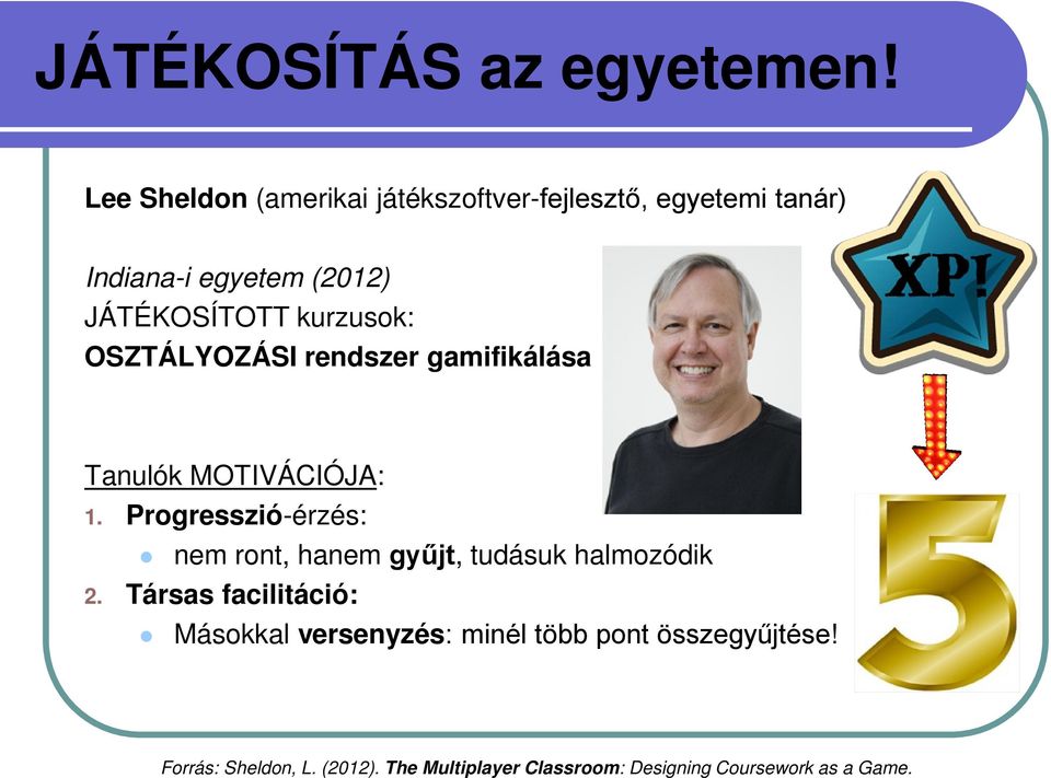 kurzusok: OSZTÁLYOZÁSI rendszer gamifikálása Tanulók MOTIVÁCIÓJA: 1.