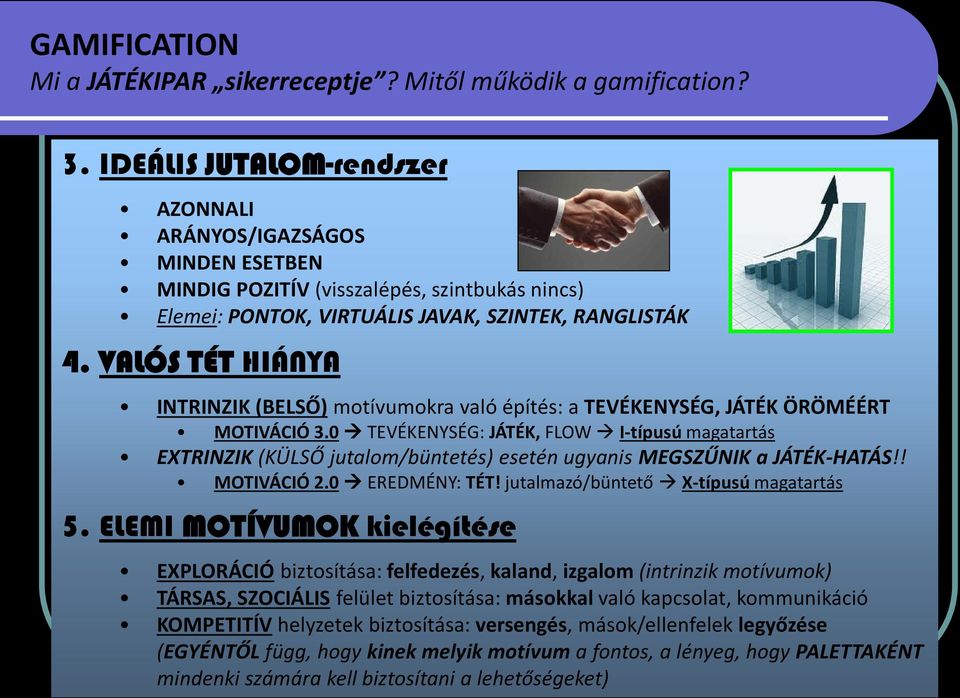 VALÓS TÉT HIÁNYA INTRINZIK (BELSŐ) motívumokra való építés: a TEVÉKENYSÉG, JÁTÉK ÖRÖMÉÉRT MOTIVÁCIÓ 3.