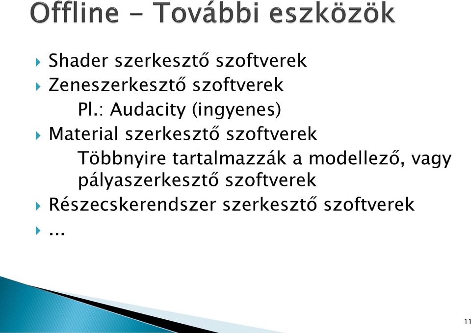 Többnyire tartalmazzák a modellező, vagy