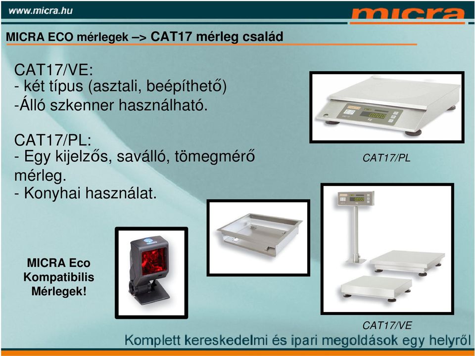 CAT17/PL: - Egy kijelzős, saválló, tömegmérő mérleg.