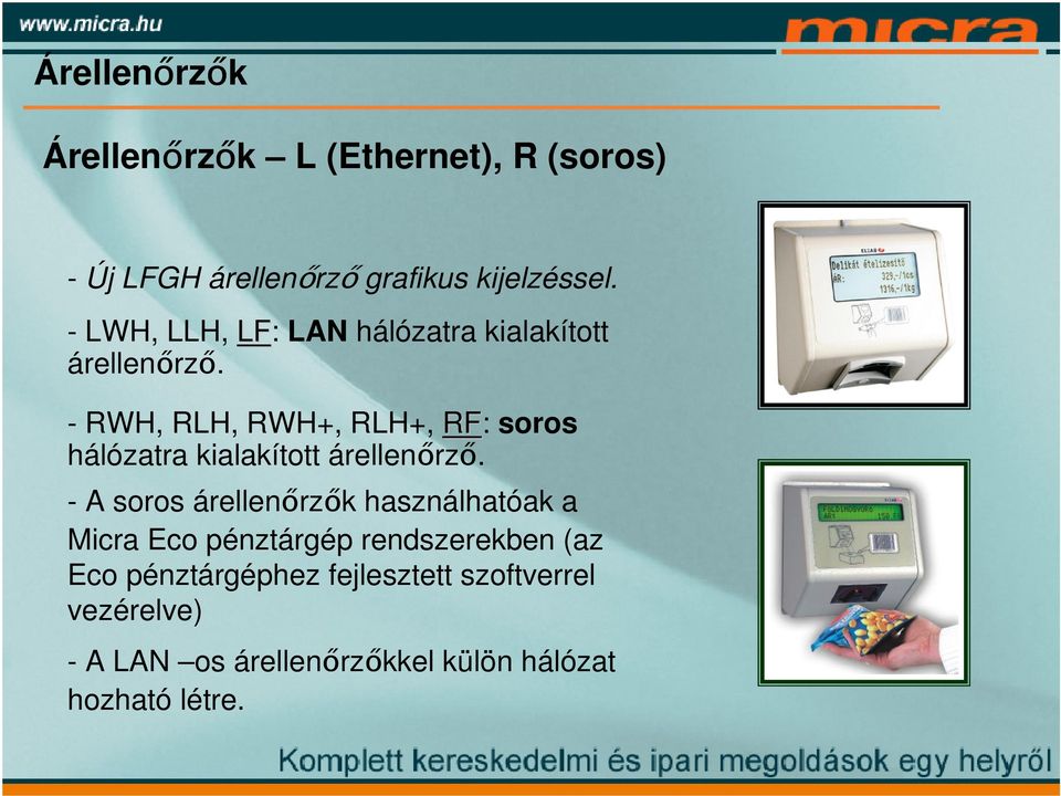 - RWH, RLH, RWH+, RLH+, RF: soros hálózatra kialakított árellenőrző.