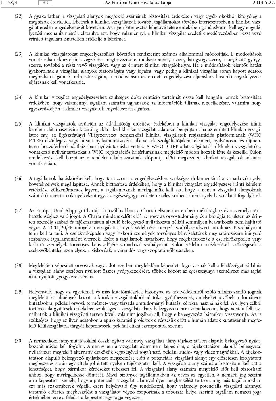 kiterjesztésében a klinikai vizsgálat eredeti engedélyezését követően.