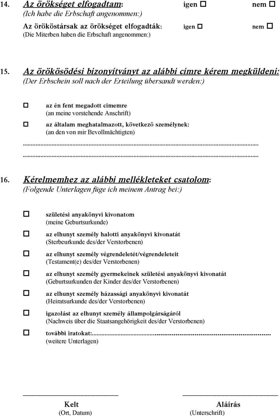 meghatalmazott, következõ személynek: (an den von mir Bevollmächtigten)...... 16.