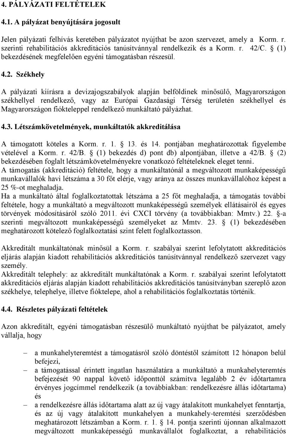 C. (1) bekezdésének megfelelően egyéni támogatásban részesül. 4.2.