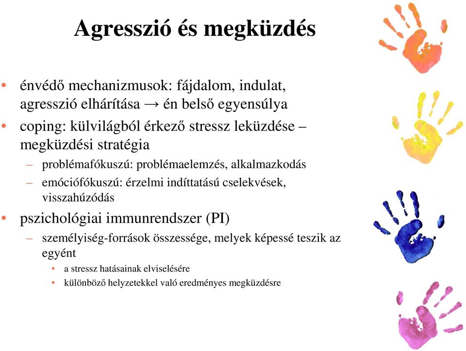 emóciófókuszú: érzelmi indíttatású cselekvések, visszahúzódás pszichológiai immunrendszer (PI) személyiség-források