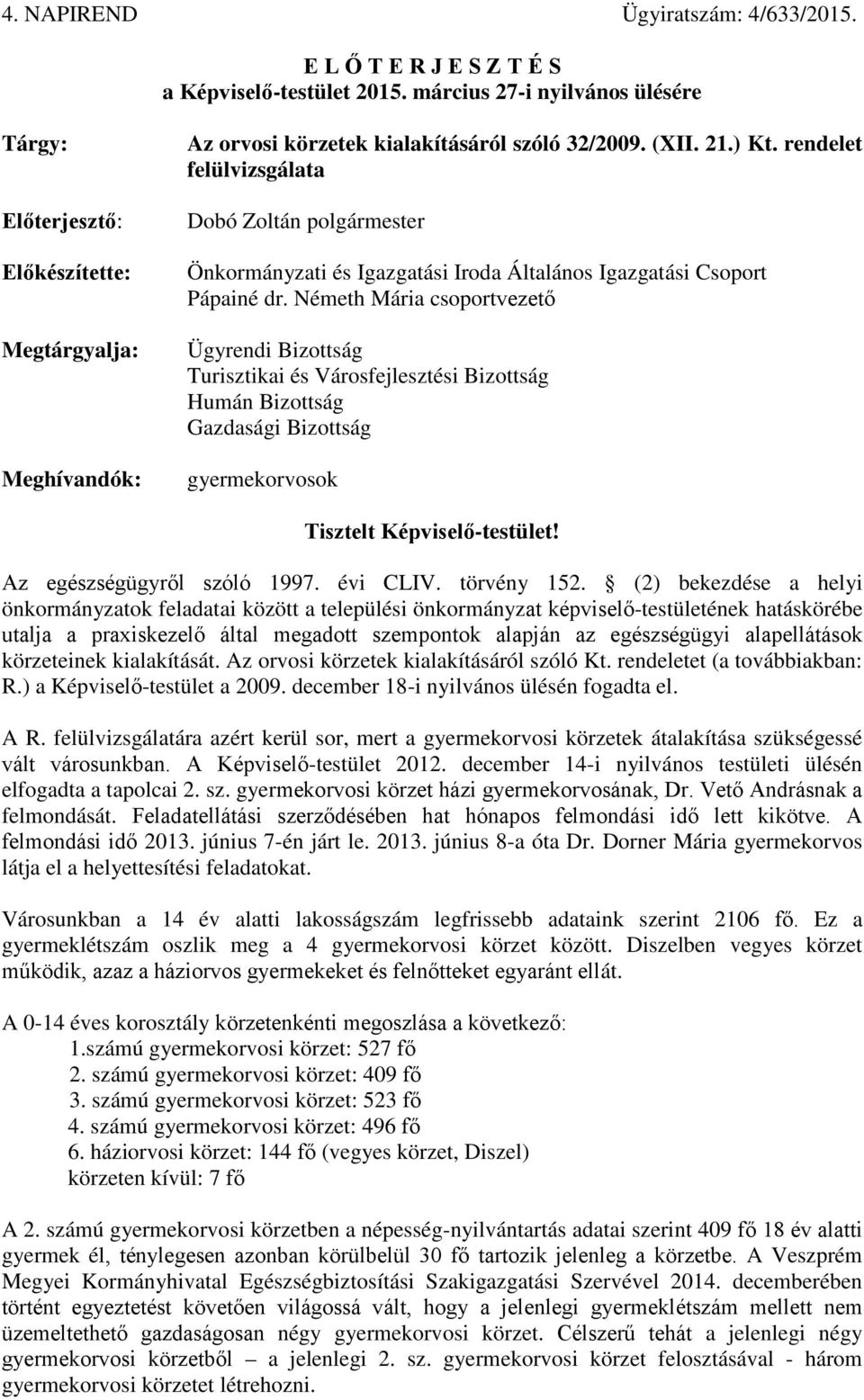 rendelet felülvizsgálata Dobó Zoltán polgármester Önkormányzati és Igazgatási Iroda Általános Igazgatási Csoport Pápainé dr.