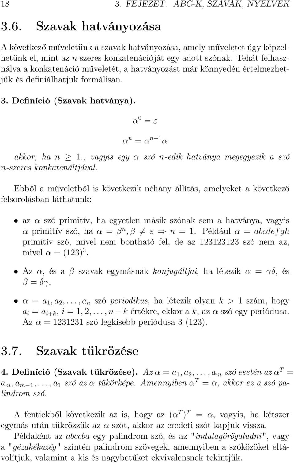 , vagyis egy α szó n-edik hatványa megegyezik a szó n-szeres konkatenáltjával.