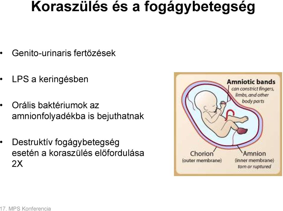 az amnionfolyadékba is bejuthatnak Destruktív