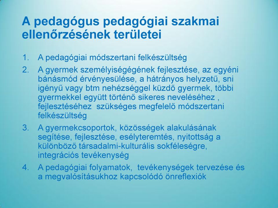 gyermekkel együtt történő sikeres neveléséhez, fejlesztéséhez szükséges megfelelő módszertani felkészültség 3.