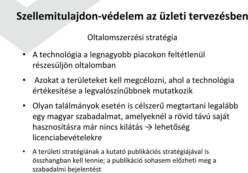 célszerű megtartani legalább egy magyar szabadalmat, amelyeknél a rövid távú saját hasznosításra már nincs kilátás lehetőség