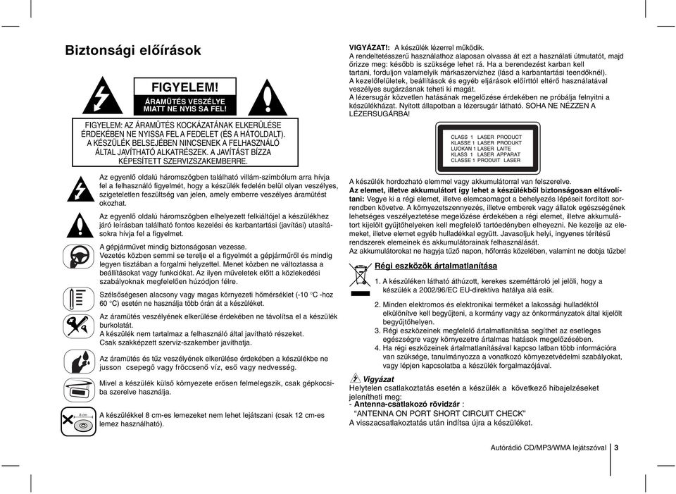 A rendeltetésszerű használathoz alaposan olvassa át ezt a használati útmutatót, majd őrizze meg: később is szüksége lehet rá.