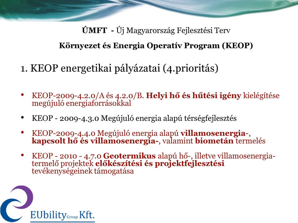 0 Megújuló energia alapú térségfejlesztés KEOP-2009-4.