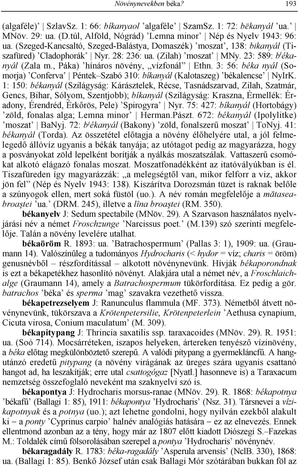 3: 56: béka nyál (Somorja) Conferva Péntek Szabó 310: bíkanyál (Kalotaszeg) békalencse NyIrK.