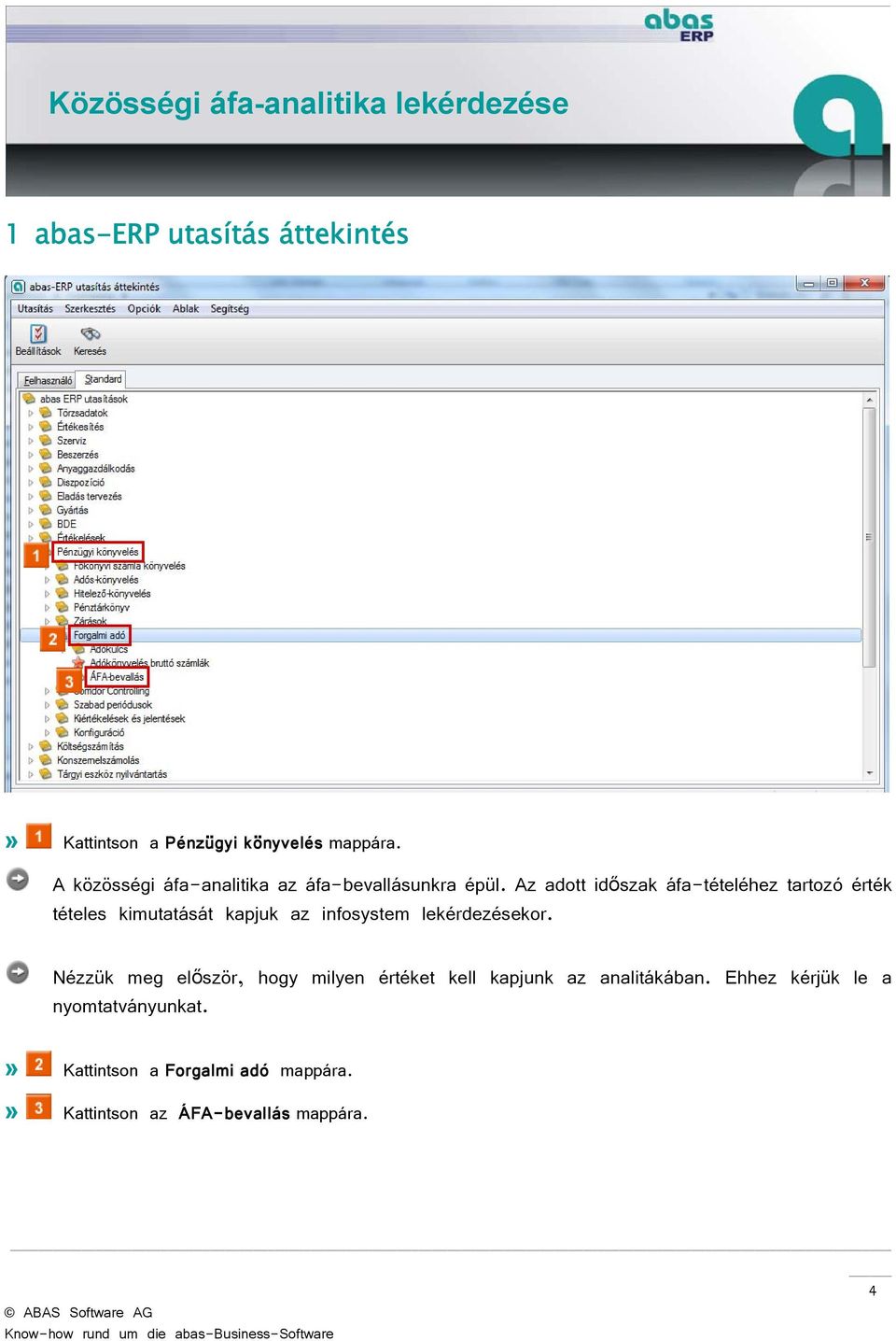 Az adott időszak áfa-tételéhez tartozó érték tételes kimutatását kapjuk az infosystem lekérdezésekor.