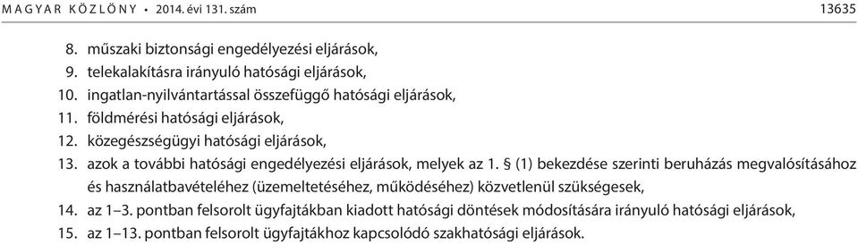 azok a további hatósági engedélyezési eljárások, melyek az 1.
