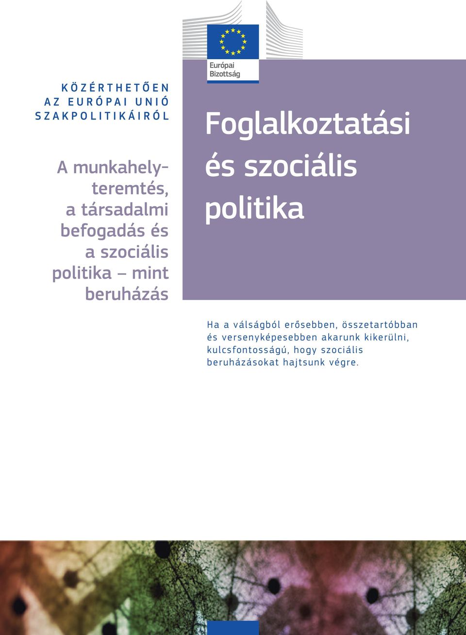 és szociális politika Ha a válságból erősebben, összetartóbban és