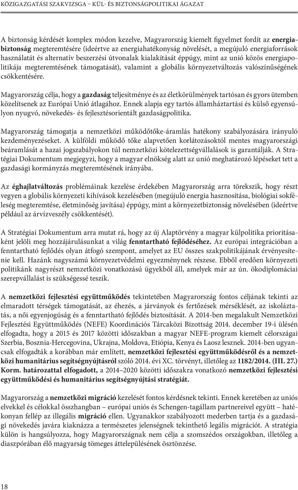 valamint a globális környezetváltozás valószínűségének csökkentésére.