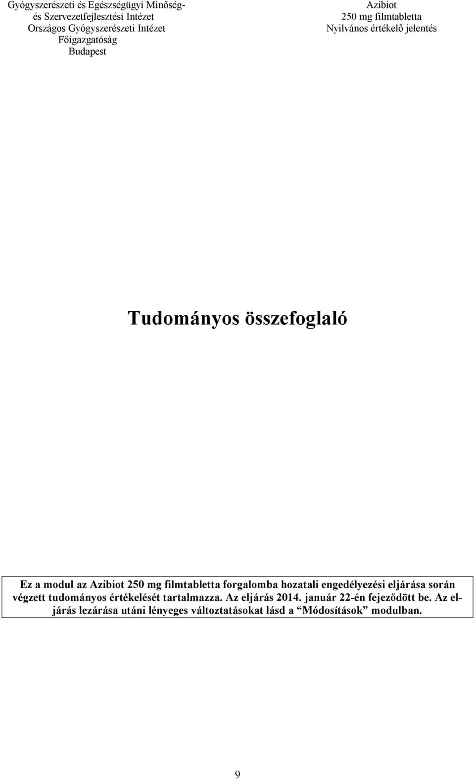 tartalmazza. Az eljárás 2014. január 22-én fejeződött be.