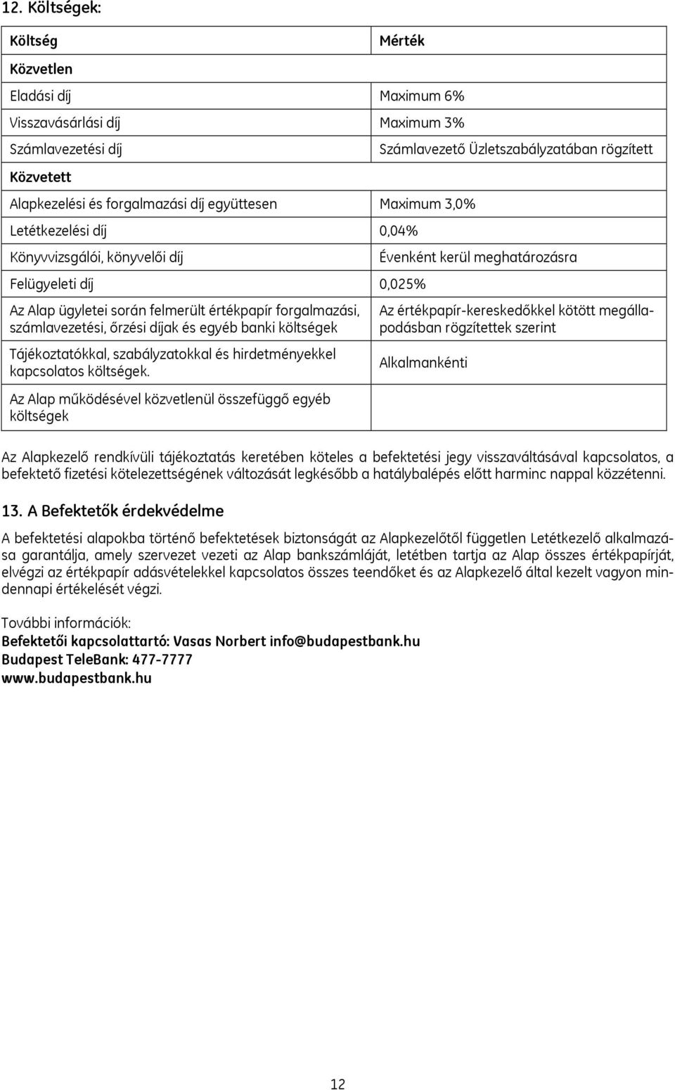 szabályzatokkal és hirdetményekkel kapcsolatos költségek.