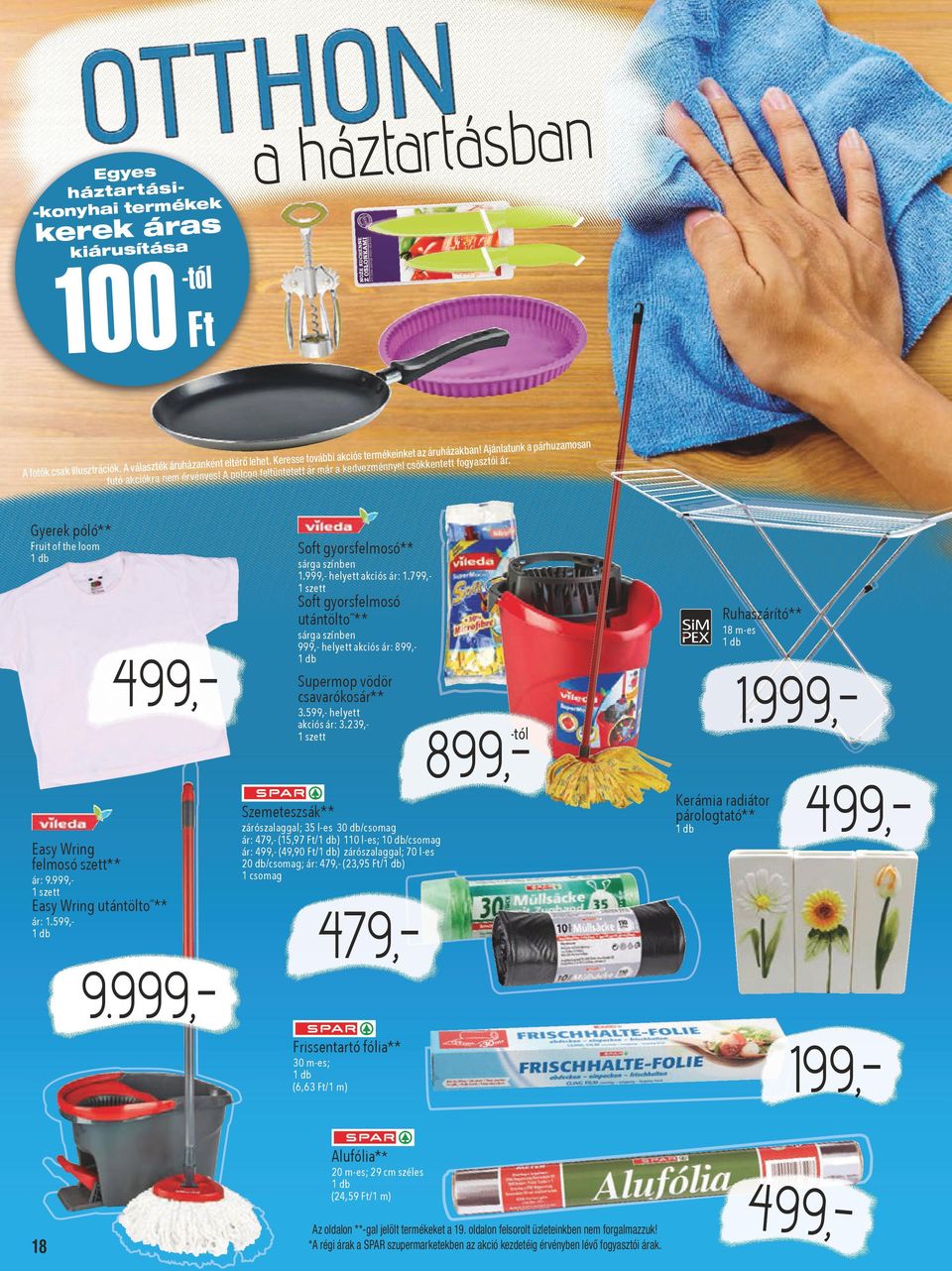 A polcon feltüntetett ár már futó akciókra nem érvényes Gyerek póló** Soft gyorsfelmosó** Fruit of the loom sárga színben 1.999,- akciós ár: 1.