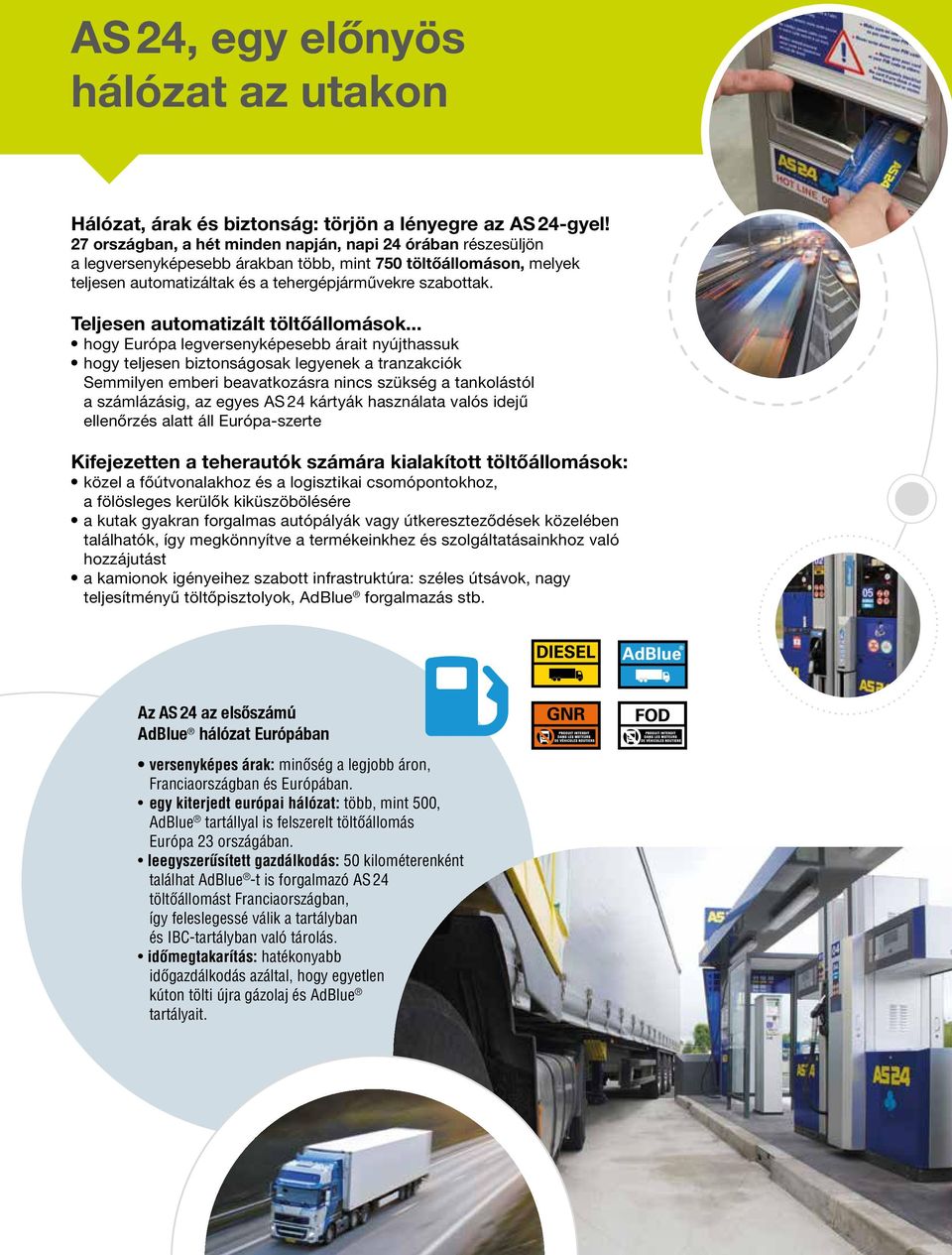 Teljesen automatizált töltőállomások.