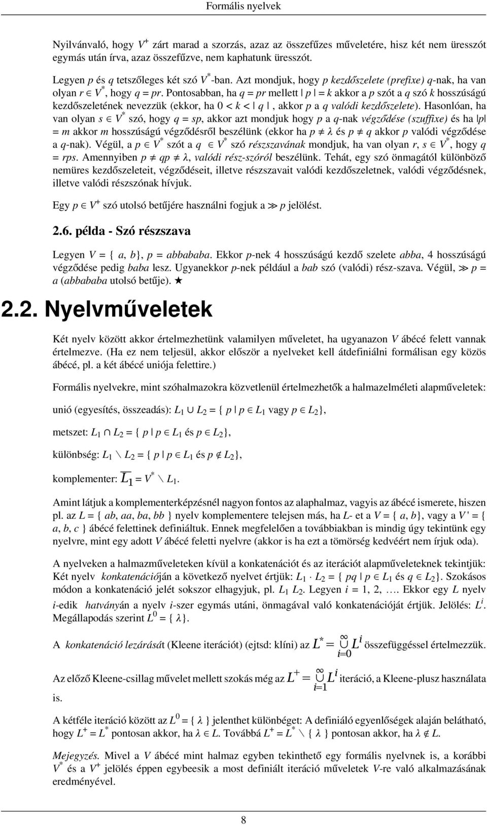 Pontosabban, ha q = pr mellett p = k akkor a p szót a q szó k hosszúságú kezdőszeletének nevezzük (ekkor, ha 0 < k < q, akkor p a q valódi kezdőszelete).